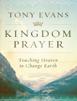 Kingdom Prayer_ Touching Heaven to Change Earth - Tony Evans (4).pdf